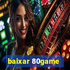 baixar 80game